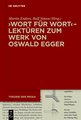 >Wort für Wort< - Lektüren zum Werk von Oswald Egger